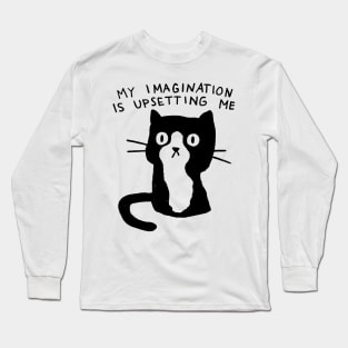 My Imagination is Upsetting Me Long Sleeve T-Shirt